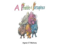 A Prickle Of Porcupines di Agnes O'Mahony edito da Austin Macauley Publishers