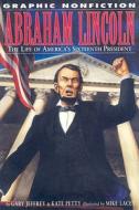 Abraham Lincoln: The Life of America's Sixteenth President di Gary Jeffrey, Kate Petty edito da Rosen Publishing Group
