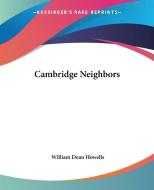 Cambridge Neighbors di William Dean Howells edito da Kessinger Publishing Co