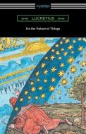 On the Nature of Things (Translated by William Ellery Leonard with an Introduction by Cyril Bailey) di Lucretius edito da REVIVAL WAVES OF GLORY MINISTR