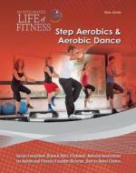 Step Aerobics & Aerobic Dance di Sara James edito da MASON CREST PUBL
