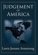 Judgement of America di Lewis Jerome Armstrong edito da AuthorHouse