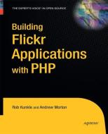 Building Flickr Applications with PHP di Rob Kunkle, Andrew Morton edito da Apress