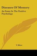 Diseases Of Memory: An Essay In The Positive Psychology di T. Ribot edito da Kessinger Publishing, Llc