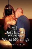 The Best Nights Make The Worst Mornings di Brennan Doback edito da Xlibris Corporation