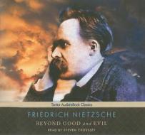Beyond Good and Evil di Friedrich Wilhelm Nietzsche edito da Tantor Media Inc