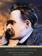 Beyond Good and Evil di Friedrich Wilhelm Nietzsche edito da Tantor Audio