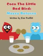 Coco the Little Red Bird: Massy Returns di Kim Proffitt edito da America Star Books