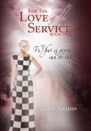 For The Love Of Service di Juttee Armiss edito da Xlibris Corporation