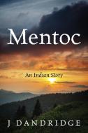 Mentoc: An Indian Story di J. Dandridge edito da OUTSKIRTS PR