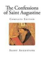 The Confessions of Saint Augustine di Saint Augustine of Hippo edito da Createspace