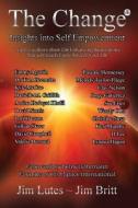 The Change 7: Insights Into Self-empowerment di Jim Britt, Jim Lutes edito da 2014