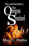 The Oregon Sentinel di Mary C. Findley edito da Createspace