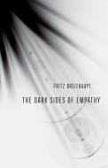 Dark Sides of Empathy di Fritz Breithaupt edito da Cornell University Press