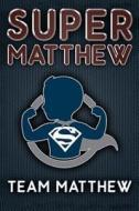 Children: Super Matthew (an Inspirational Story for Children All Over the World) di Geryn Childress K. edito da Createspace