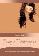 People Textbooks: Find Out What People Think Secretly, Know How to Read Body Language di Roberta Block edito da Createspace