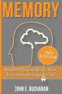Memory: Breakthrough Study Skills to Focus and Learn Languages Fast di John E. Buchanan edito da Createspace
