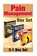 Pain Management Box Set: How to Find Headache, Arthritis and Back Pain Relief: Pain Relief to Live a Happy Pain Free Life! di Michele Gilbert edito da Createspace