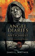 The Angel Diaries and the Antichrist di James L. Whitmer edito da iUniverse