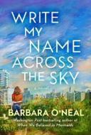 Write My Name Across The Sky di Barbara O'Neal edito da Amazon Publishing