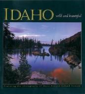 Idaho Wild and Beautiful di Steve Bly edito da Farcountry Press