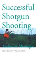 Successful Shotgun Shooting di Andrew Montague edito da Derrydale Press