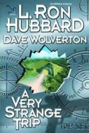 A Very Strange Trip di L. Ron Hubbard, Dave Wolverton edito da Bridge Publications Inc