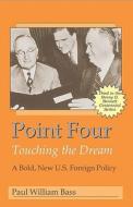 Point Four: Touching the Dream di Paul William Bass edito da New Forums Press