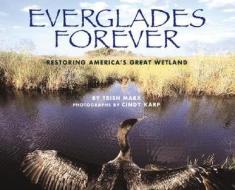 Everglades Forever: Restoring America's Great Wetland di Trish Marx edito da LEE & LOW BOOKS INC