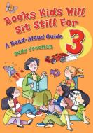 Books Kids Will Sit Still for 3 di Judy Freeman edito da Libraries Unlimited