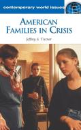 American Families in Crisis di Jeffrey S. Turner edito da ABC-CLIO