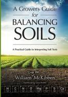 A Growers Guide For Balancing Soils di William McKibben edito da Acres U.S.A., Inc