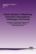 Choice Models in Marketing di Sandeep R. Chandukala, Jaehwan Kim, Thomas Otter edito da Now Publishers Inc