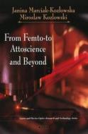 From Femto-to Attoscience & Beyond di Janina Marciak-Kozlowska edito da Nova Science Publishers Inc