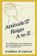 Attitude'z' Reign A to Z di Kathleen M. Luhrsen edito da Avid Readers Publishing Group