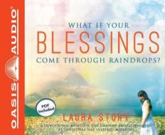 What If Your Blessings Come Through Raindrops? di Laura Story edito da Oasis Audio