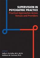 Supervision in Psychiatric Practice di Sallie G. de Golia edito da American Psychiatric Publishing