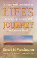 Life's Journey di Gerard M. Verschuuren edito da Angelico Press