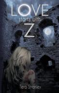 Love Starts With Z di Tera Shanley edito da Omnific Publishing