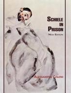 Schiele in Prison di Alessandra Comini edito da SUNSTONE PR