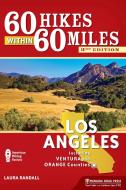 60 Hikes Within 60 Miles: Los Angeles: Including Ventura and Orange Counties di Laura Randall edito da MENASHA RIDGE PR