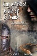 Cup of Blood... Bread of Salvation di Robert E. Hirsch edito da W & B Publishers