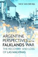 Argentine Perspective of the Falklands War: The Calvi Report di Nicholas Van Der Bijl edito da CASEMATE