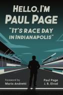 Hello, I'm Paul Page: It's Race Day in Indianapolis di Paul Page, J. R. Elrod edito da OCTANE PR LLC