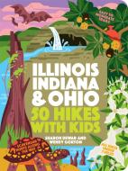 50 Hikes with Kids Illinois, Indiana, and Ohio di Wendy Gorton, Sharon Dewar edito da TIMBER PR INC