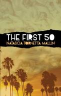The First 50 di Natascia Tornetta-Mallin edito da RARE BIRD BOOKS