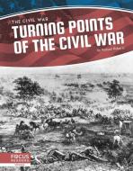 Turning Points Of The Civil War di Russell Roberts edito da North Star Editions