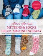 Favorite Mittens and Socks from Around Norway: Over 40 Traditional Knitting Patterns Inspired by Norwegian Folk-Art Collections di Nina Granlund Saether edito da TRAFALGAR SQUARE