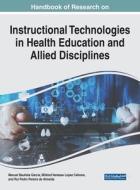 Handbook of Research on Instructional Technologies in Health Education and Allied Disciplines edito da IGI Global