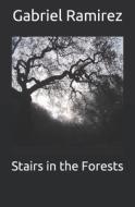 STAIRS IN THE FORESTS di GABRIEL RAMIREZ edito da LIGHTNING SOURCE UK LTD